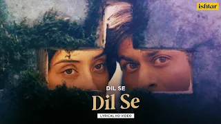 Dil Se - Title Track | Official Lyrical Video | Dil Se | A R Rahman | Ishtar Music