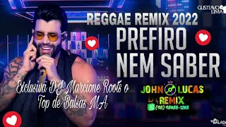 Gusttavo Lima - Prefiro Nem Saber - John Lucas (Reggae Remix) 2022