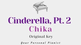 CINDERELLA Pt 2 - Chika (Original Key Karaoke) - Piano Instrumental Cover