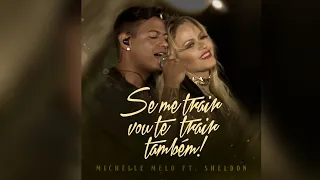 Michelle Melo feat. Sheldon - Se Me Trair Vou Te Trair Também | Clipe Oficial #bregaromantico