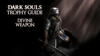 Dark Souls - Divine Weapon Trophy / Achievement Guide