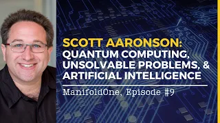 Scott Aaronson: Quantum Computing, Unsolvable Problems, & Artificial Intelligence — #9