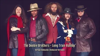 The Doobie Brothers - Long Train Runnin' (Versão Reduzida)