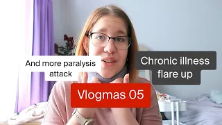 vlogmas 05 | chronic illness flare up, two paralysis attack in two days | vlog 63