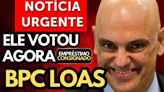 EMPRÉSTIMO BPC LOAS - EXCELENTE NOTÍCIA! ALEXANDRE DE MORAES ACABA DE VOTAR A FAVOR DO CONSIGNADO!