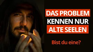 8 häufige Probleme alter Seelen (und wie du sie löst)