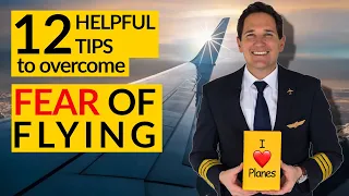 😨FEAR OF FLYING😨 12 Helpful TIPS by CAPTAIN JOE ✅