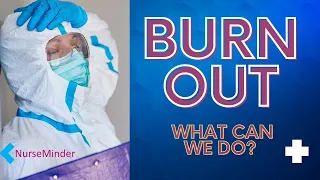 Nursing Burnout: What Can We Do?