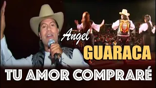 Tu amor compraré - Angel Guaraca