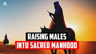 Raising Males into Sacred Manhood with Shaykh Dawud Walid