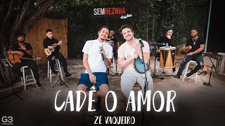 Cadê o Amor (Zé Vaqueiro) - Sem Reznha Acústico