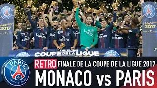 RETRO - MONACO vs PARIS SAINT-GERMAIN - FINALE DE LA COUPE DE LA LIGUE 2017