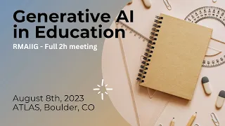 Generative AI in Education - RMAIIG  -  Aug 8, 2023  -  Full  2 hour meeting