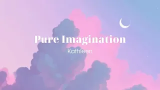Vietsub | Pure Imagination - Kathleen | Lyrics Video