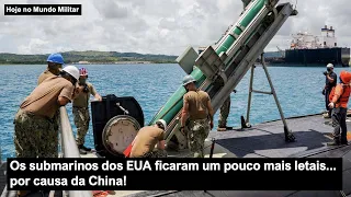 Os submarinos dos EUA ficaram um pouco mais letais... por causa da China!