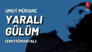 Umut Mürare "YARALI GÜLÜM"  ENSTRÜMANTAL ( Karaoke )