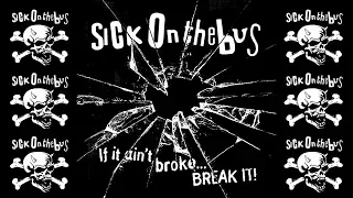 Sick on the bus - If it ain't broke...  BREAK IT! (FULL ALBUM 2011)