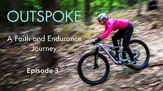OutSPOKE: A Faith and Endurance Journey | Episode 3