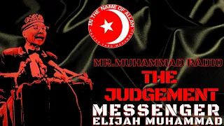 MR.MUHAMMAD RADIO:THE JUDGEMENT:MESSENGER ELIJAH MUHAMMAD