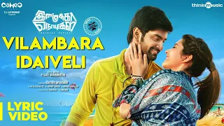 Imaikkaa Nodigal | Vilambara Idaiveli Song | Hiphop Tamizha | Atharvaa, Nayanthara, Raashi Khanna