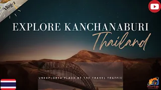 Kanchanaburi Travel Guide II Travel guides, tips, and recommendations for exploring Kanchanaburi