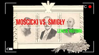 Mościcki vs. Śmigły (Polska sanacyjna 4/4)