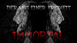 DER WEG EINER FREIHEIT -IMMORTAL 2021