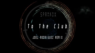 Spankox - To The Club (Joel Rodriguez Remix)