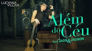 Lucyana Villar - Além do Céu - Part. Jads & Jadson [Clipe Oficial]