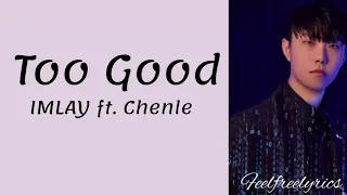 IMLAY 'Too Good (Feat. CHENLE 천러 of NCT)'(lyrics)