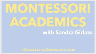 Montessori "Academics" with Sandra Girlato