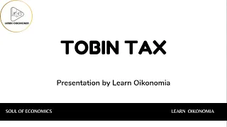 TOBIN TAX | INTERNATIONAL ECONOMICS | LEARN OIKONOMIA