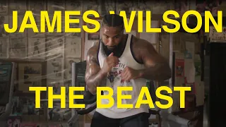 James The Beast Wilson : Greatness through Hard Work