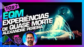 EQM: EXPERIÊNCIA DE QUASE MORTE: ALEXANDRE PEREIRA - Inteligência Ltda. Podcast #1097