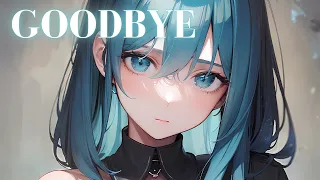 Nightcore - Goodbye