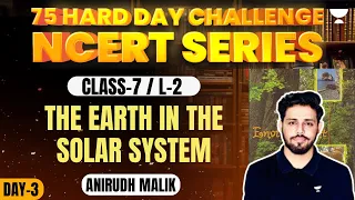 75 Hard Day Challenge Series | Class 7 | L 2 | The Earth in the Solar System | Anirudh Malik