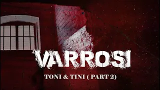 VARROSI - Toni & Tini (Part 2)