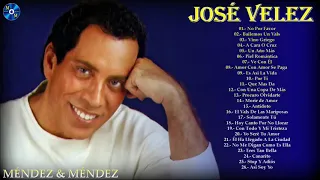 JOSE VELEZ LO MEJOR DE LO MEJOR GRANDES EXITOS