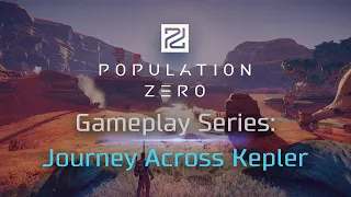 Population Zero Gameplay Series: Journey across Kepler