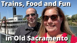 Trains, Food and Fun | Old Sacramento Vlog