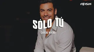 Carlos Rivera - Sólo Tú (Letra)
