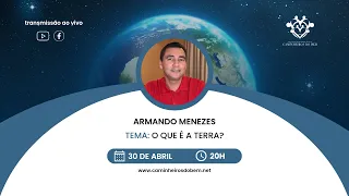 O que é a Terra? | Expositor: Armando Menezes | 30/04/2024 - 20h00