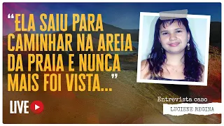 LUCIENE REGINA: "ELA SAIU PARA CAMINHAR NA AREIA DA PRAIA E NUNCA MAIS FOI VISTA" #id #desaparecidos