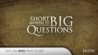 12. Why did Jesus have to die?