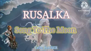Hauser Stepan -" SONG TO THE MOON" Dvorak
