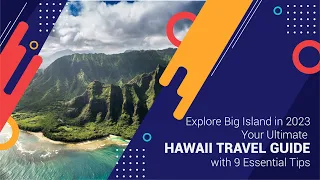 Explore Big Island in 2023: Your Ultimate Hawaii Travel Guide with 9 Essential Tips