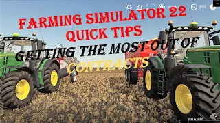 FS22 Quick Tips:   Getting the most out of contracts