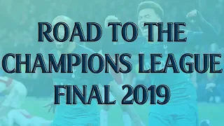 ROAD TO MADRID 2019 | CHAMPIONS LEAGUE FINAL | HIGHLIGHTS