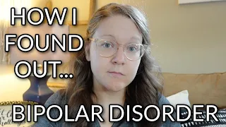 How I found out... | Bipolar Disorder