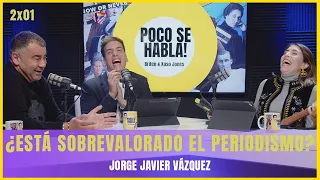 ¿Está sobrevalorado el periodismo? con Jorge Javier Vázquez | Poco se habla! 2x01